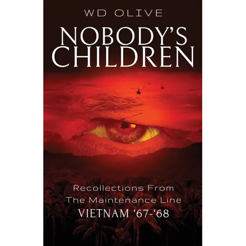 Nobody's Children: Recollections from the Maintenance Line Vietnam '67-'68 - Paperback