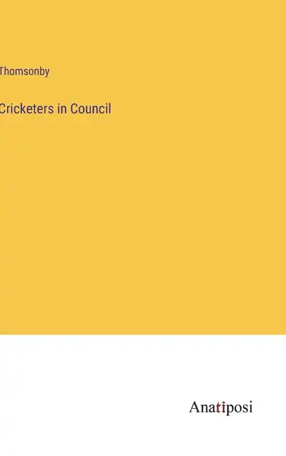 Cricketers in Council - Hardcover