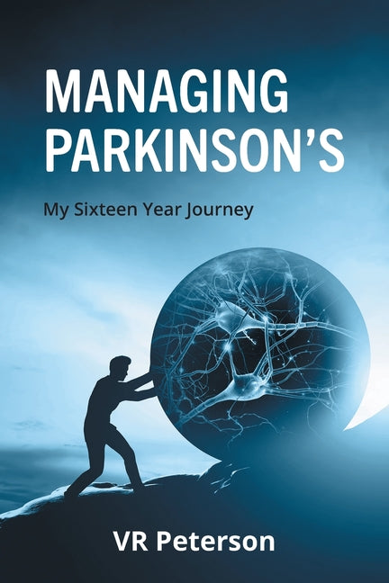 Managing Parkinson's: My Sixteen Year Journey - Paperback