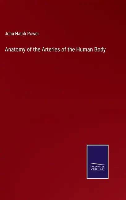 Anatomy of the Arteries of the Human Body - Hardcover