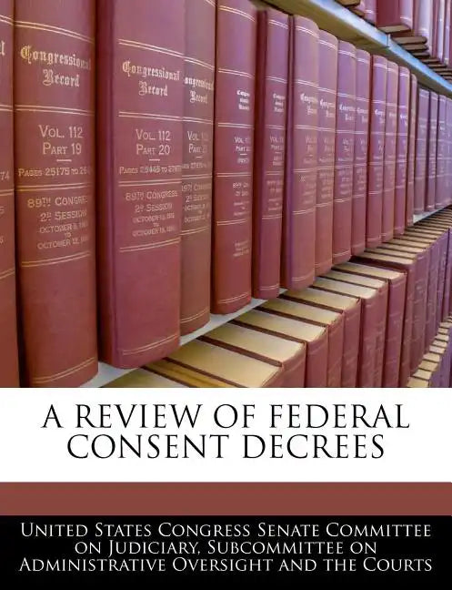 A Review of Federal Consent Decrees - Paperback