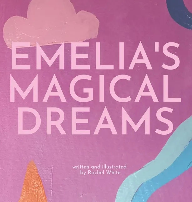 Emelia's Magical Dreams - Hardcover