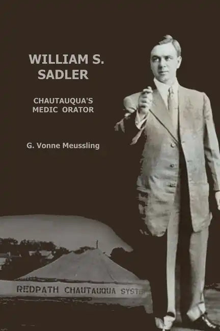 William S. Sadler: Chautauqua's Medic Orator - Paperback