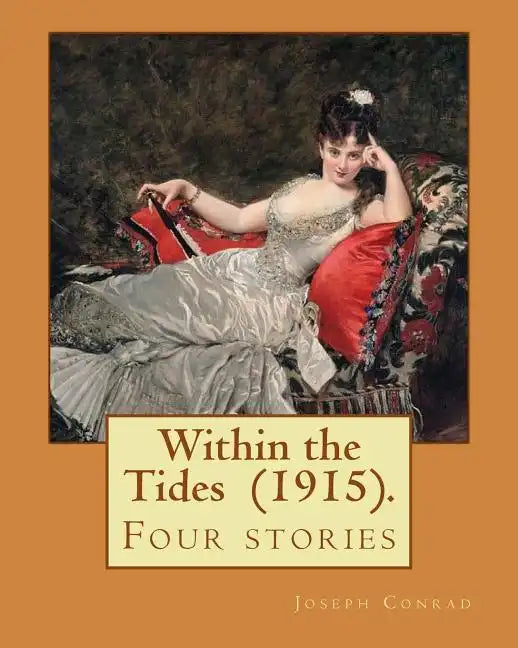 Within the Tides (1915). By: Joseph Conrad: Four stories - Paperback