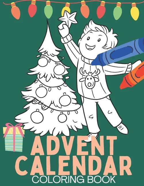 Advent Calendar Coloring Book: Christmas Coloring Books for Teens, Kids, Adults - Paperback