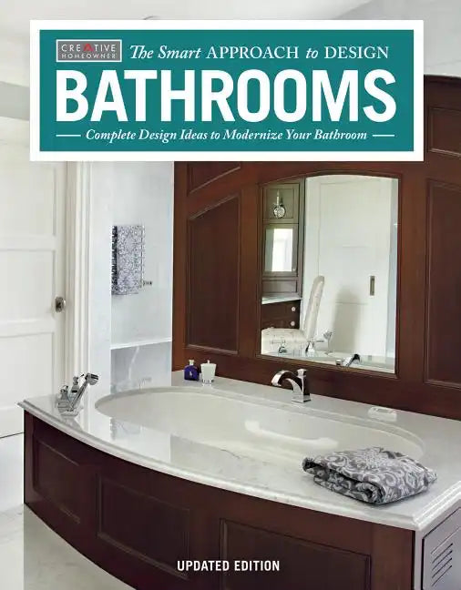 Bathrooms, Revised & Updated 2nd Edition: Complete Design Ideas to Modernize Your Bathroom - Paperback
