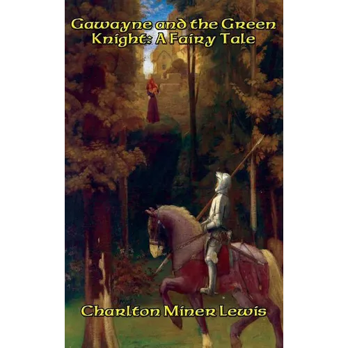 Gawayne and the Green Knight: A Fairy Tale - Hardcover