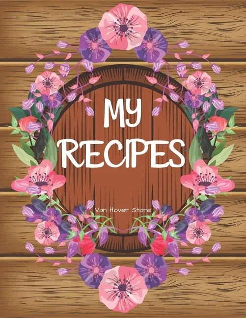 My Recipes: personalized recipe box, recipe keeper make your own cookbook, 106-Pages 8.5" x 11" Collect the Recipes You Love in Yo - Paperback