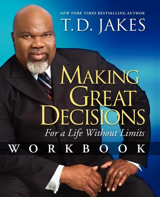 Making Great Decisions Workbook: For a Life Without Limits - Paperback