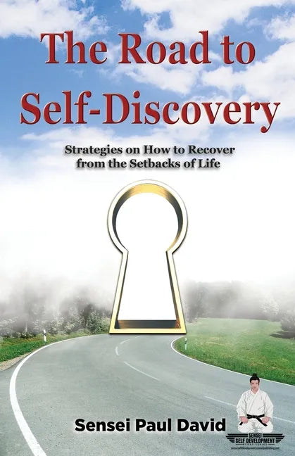 Sensei Self Development: The Road to Self-Discovery: Strategies on How to Recover from the Setbacks of Life - Paperback