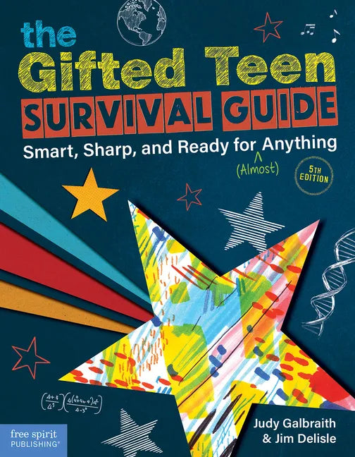 The Gifted Teen Survival Guide: Smart, Sharp, and Ready for (Almost) Anything - Paperback