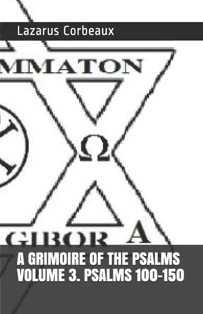 A GRIMOIRE OF THE PSALMS Volume 3. Psalms 101-150 - Paperback