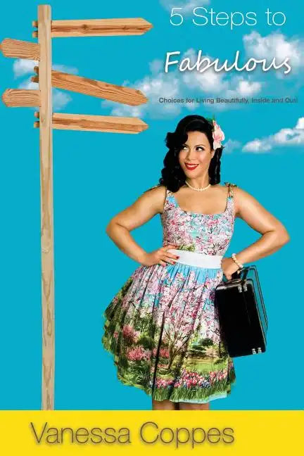 5 Steps to Fabulous: Choices for Living Beautifully, Inside and Out! - Paperback