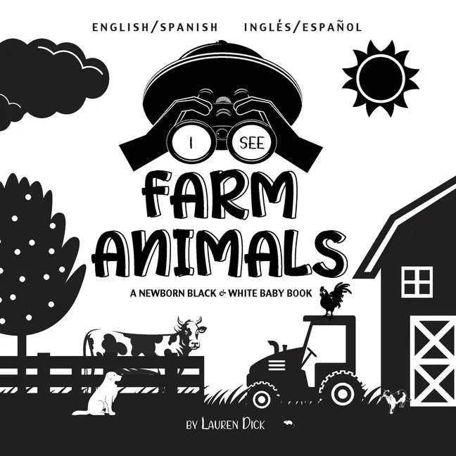 I See Farm Animals: Bilingual (English / Spanish) (Inglés / Español) A Newborn Black & White Baby Book (High-Contrast Design & Patterns) (Cow, Horse, - Paperback