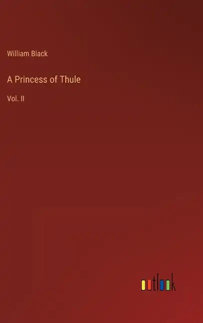 A Princess of Thule: Vol. II - Hardcover