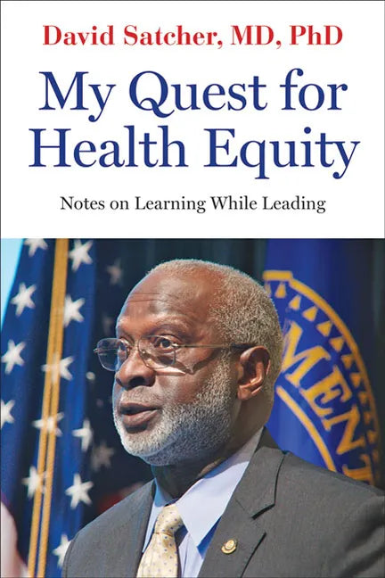 My Quest for Health Equity: Notes on Learning While Leading - Hardcover
