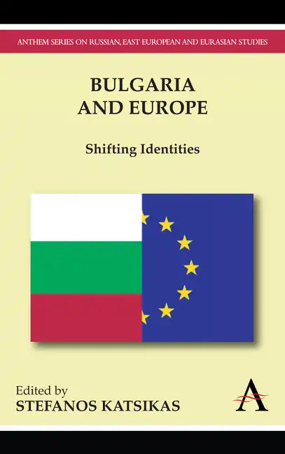 Bulgaria and Europe: Shifting Identities - Paperback