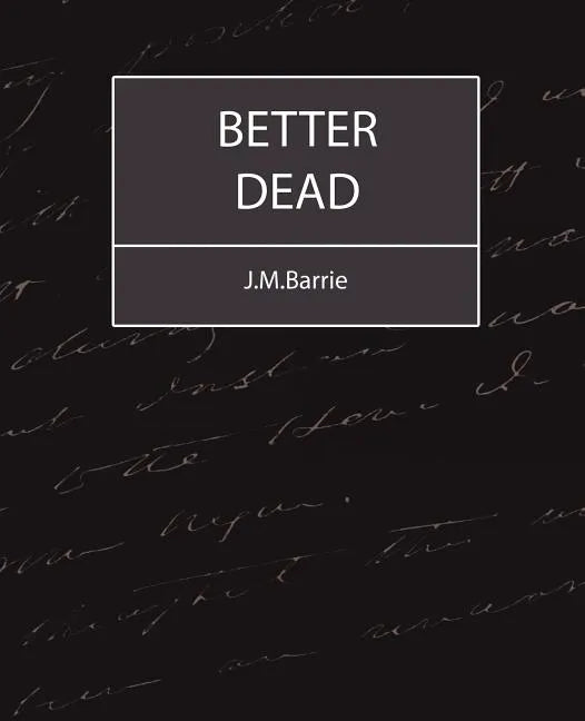 Better Dead - J.M.Barrie - Paperback