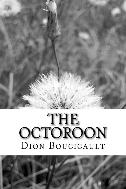 The Octoroon: (Dion Boucicault Classics Collection) - Paperback