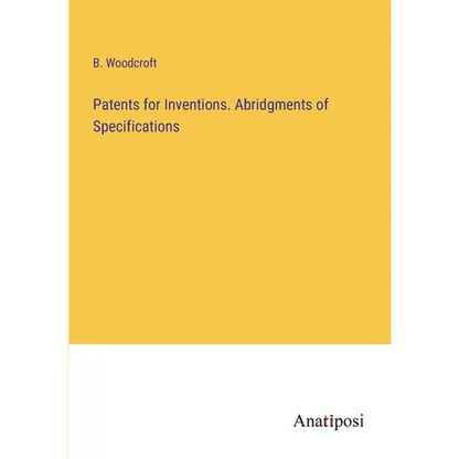 Patents for Inventions. Abridgments of Specifications - Paperback