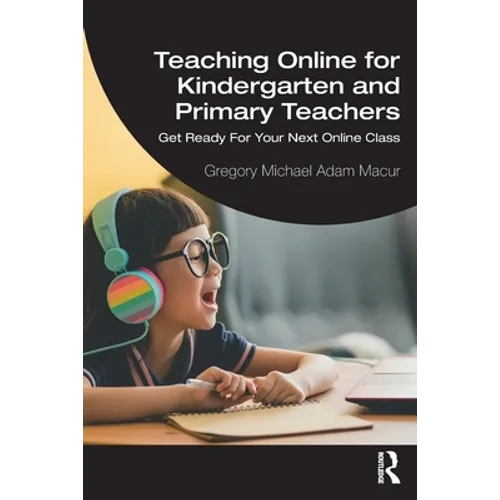 Teaching Online for Kindergarten and Primary Teachers: Get Ready for Your Next Online Class - Paperback