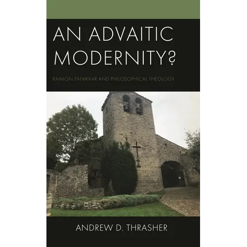 An Advaitic Modernity?: Raimon Panikkar and Philosophical Theology - Hardcover
