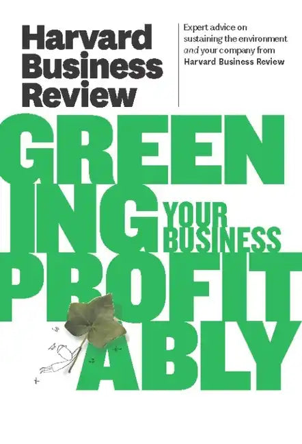 Harvard Business Review on Greening Your Business Profitably - Paperback