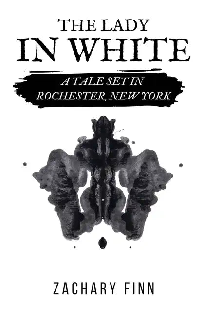 The Lady in White: A Tale Set in Rochester, New York - Paperback