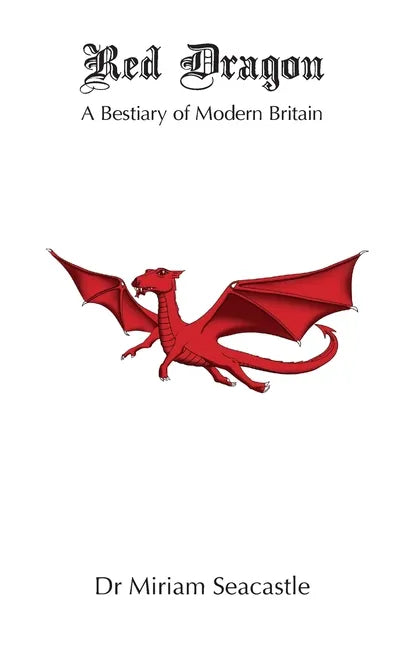 Red Dragon: A Bestiary of Modern Britain - Paperback