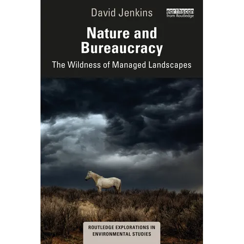 Nature and Bureaucracy: The Wildness of Managed Landscapes - Paperback