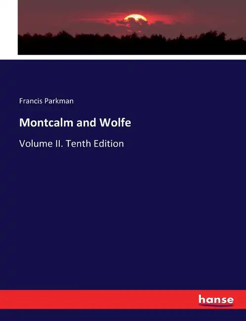 Montcalm and Wolfe: Volume II. Tenth Edition - Paperback