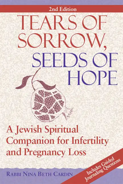 Tears of Sorrow, Seed of Hope (2nd Edition): A Jewish Spiritual Companion for Infertility and Pregnancy Loss - Hardcover