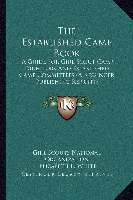 The Established Camp Book: A Guide for Girl Scout Camp Directors and Established Camp Committees (a Kessinger Publishing Reprint) - Paperback