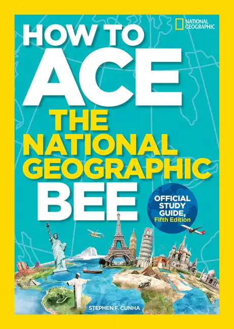 How to Ace the National Geographic Bee, Official Study Guide, Fifth Edition - Paperback