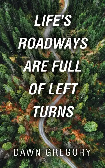 Life's Roadways Are Full of Left Turns - Hardcover