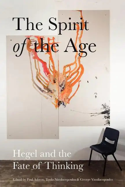 The Spirit of the Age: Hegel and the Fate of Thinking - Paperback