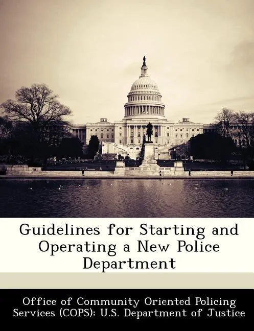 Guidelines for Starting and Operating a New Police Department - Paperback