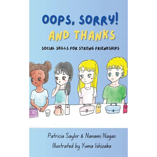 Oops, Sorry! And Thanks: Social Skills for Strong Friendships - Hardcover
