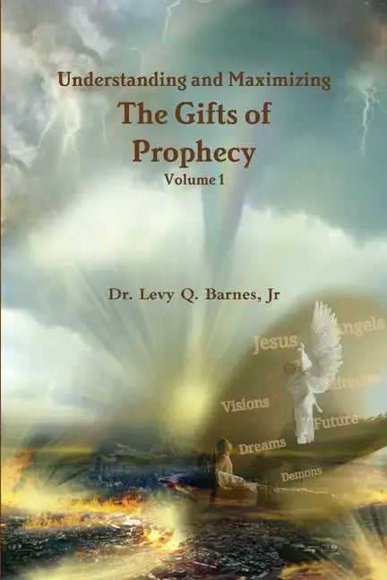 Understanding and Maximizing The Gifts of Prophecy Vol. 1 - Paperback