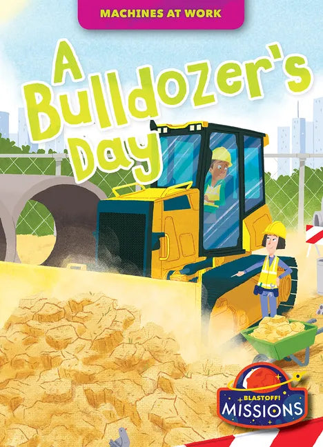 A Bulldozer's Day - Library Binding