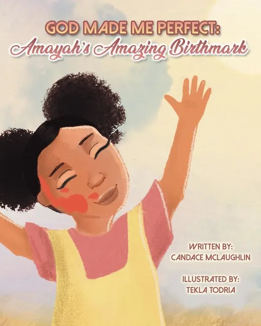 God Made Me Perfect: Amayah's Amazing Birthmark - Paperback