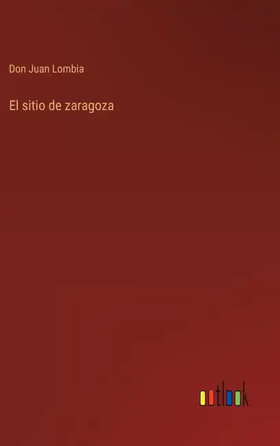El sitio de zaragoza - Hardcover