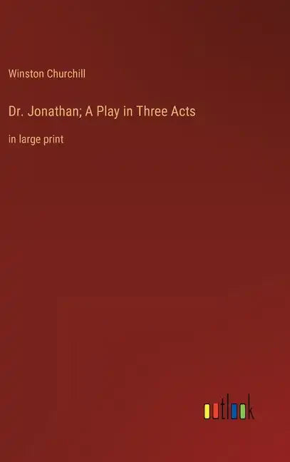 Dr. Jonathan; A Play in Three Acts: in large print - Hardcover