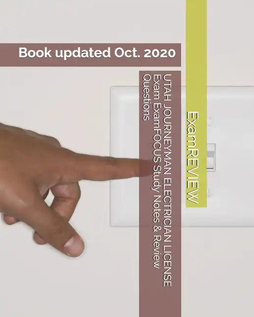 UTAH JOURNEYMAN ELECTRICIAN LICENSE Exam ExamFOCUS Study Notes & Review Questions - Paperback