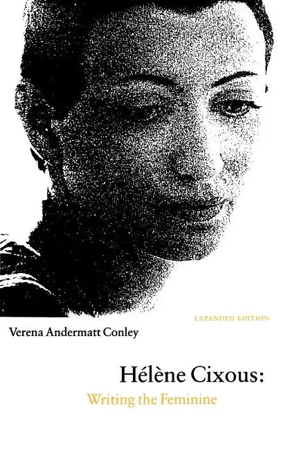 Helene Cixous: Writing the Feminine (Expanded Edition) - Paperback