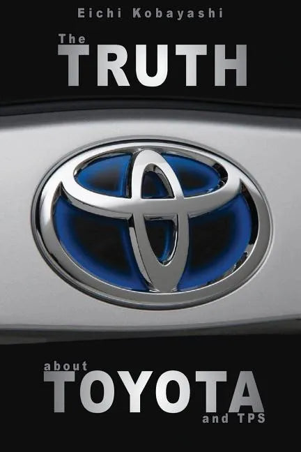 The truth about Toyota and TPS - Paperback