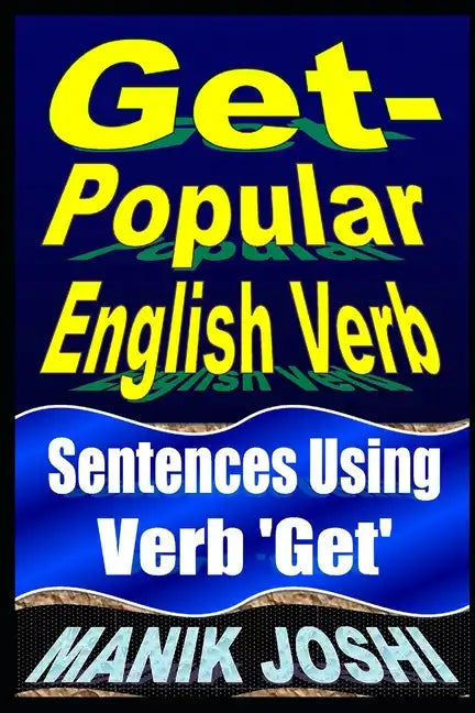 Get- Popular English Verb: Sentences Using Verb 'Get' - Paperback