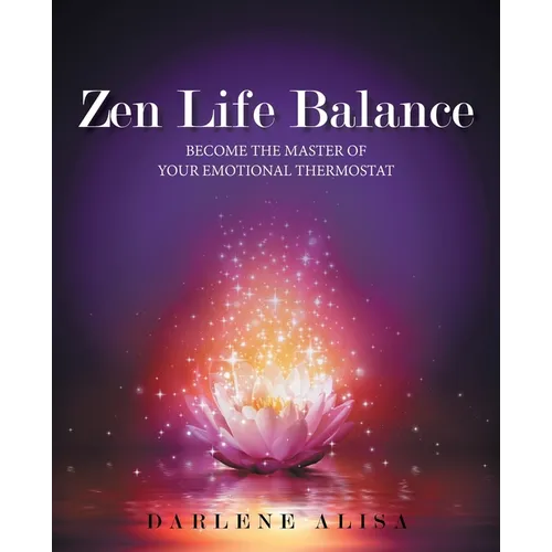 Zen Life Balance: Become the Master of Your Emotional Thermostat - Paperback
