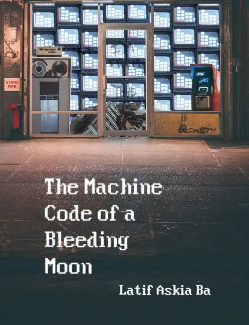 The Machine Code of the Bleeding Moon - Paperback