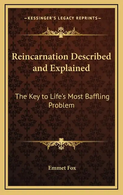 Reincarnation Described and Explained: The Key to Life's Most Baffling Problem - Hardcover